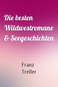 Die besten Wildwestromane & Seegeschichten