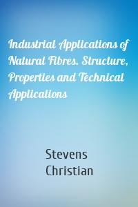 Industrial Applications of Natural Fibres. Structure, Properties and Technical Applications