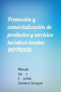 Promoción y comercialización de productos y servicios turísticos locales. HOTI0108