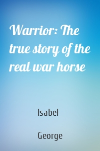 Warrior: The true story of the real war horse