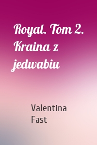 Royal. Tom 2. Kraina z jedwabiu