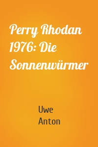 Perry Rhodan 1976: Die Sonnenwürmer