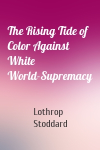 The Rising Tide of Color Against White World-Supremacy