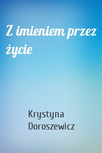 Z imieniem przez życie