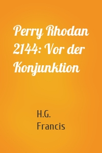 Perry Rhodan 2144: Vor der Konjunktion