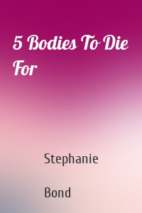 5 Bodies To Die For