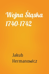 Wojna Śląska 1740-1742