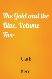 The Gold and the Blue, Volume Two