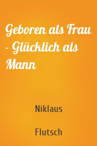 Geboren als Frau - Glücklich als Mann