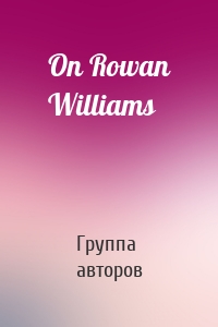 On Rowan Williams