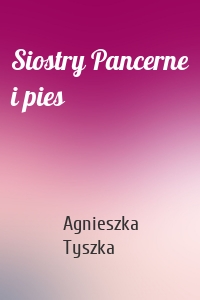 Siostry Pancerne i pies