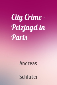 City Crime - Pelzjagd in Paris