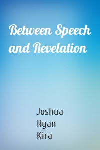 Between Speech and Revelation