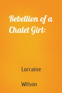 Rebellion of a Chalet Girl: