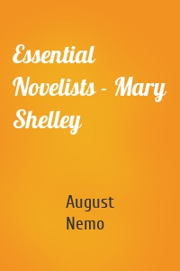 Essential Novelists - Mary Shelley