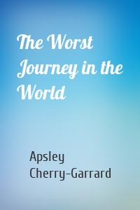 The Worst Journey in the World