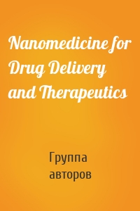 Nanomedicine for Drug Delivery and Therapeutics