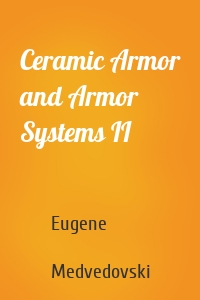 Ceramic Armor and Armor Systems II