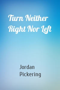 Turn Neither Right Nor Left