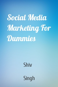 Social Media Marketing For Dummies
