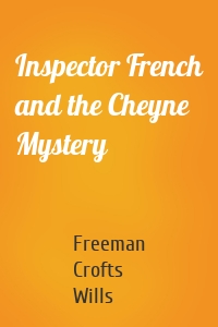 Inspector French and the Cheyne Mystery