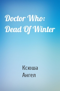 Doctor Who: Dead Of Winter