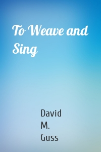 To Weave and Sing