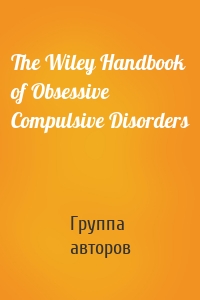 The Wiley Handbook of Obsessive Compulsive Disorders