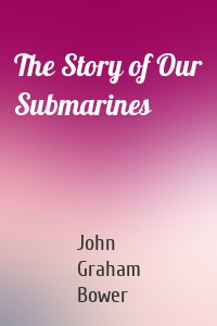 The Story of Our Submarines