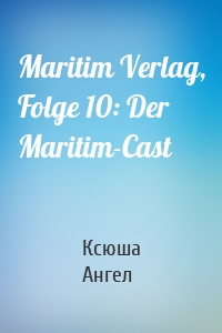 Maritim Verlag, Folge 10: Der Maritim-Cast