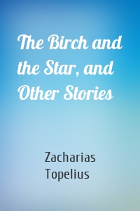 The Birch and the Star, and Other Stories