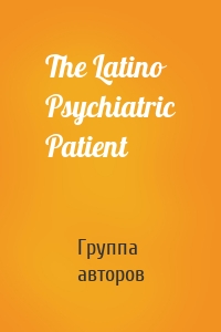 The Latino Psychiatric Patient