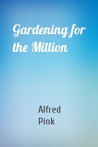 Gardening for the Million