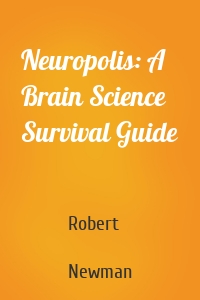 Neuropolis: A Brain Science Survival Guide