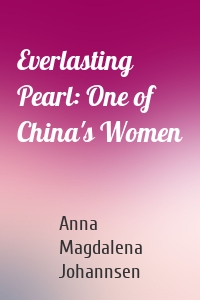 Everlasting Pearl: One of China's Women