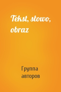 Tekst, słowo, obraz