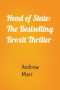 Head of State: The Bestselling Brexit Thriller