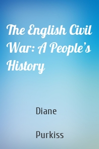 The English Civil War: A People’s History