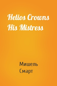 Helios Crowns His Mistress