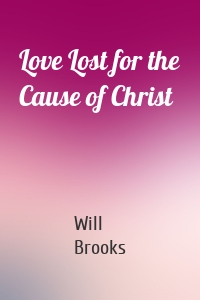 Love Lost for the Cause of Christ