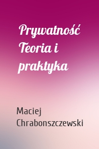 Prywatność Teoria i praktyka