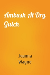 Ambush At Dry Gulch