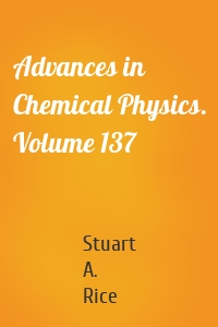 Advances in Chemical Physics. Volume 137