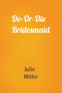 Do-Or-Die Bridesmaid