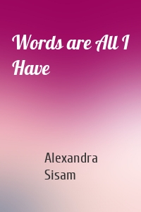 Words are All I Have