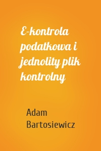 E-kontrola podatkowa i jednolity plik kontrolny