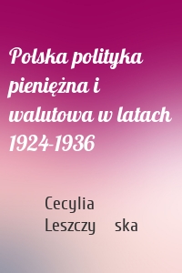 Polska polityka pieniężna i walutowa w latach 1924-1936