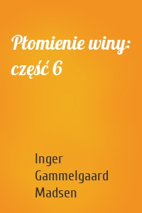 Płomienie winy: część 6