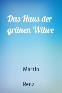 Das Haus der grünen Witwe