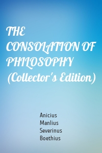 THE CONSOLATION OF PHILOSOPHY (Collector's Edition)